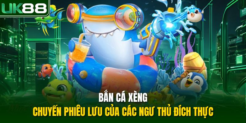Bắn Cá Xèng
