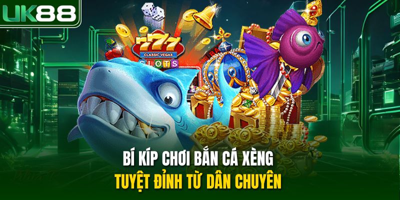 Bí kíp chơi bắn cá xèng tuyệt đỉnh từ dân chuyên 
