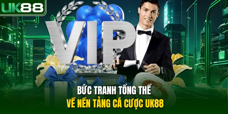 Bức tranh tổng thể về nền tảng cá cược UK88
