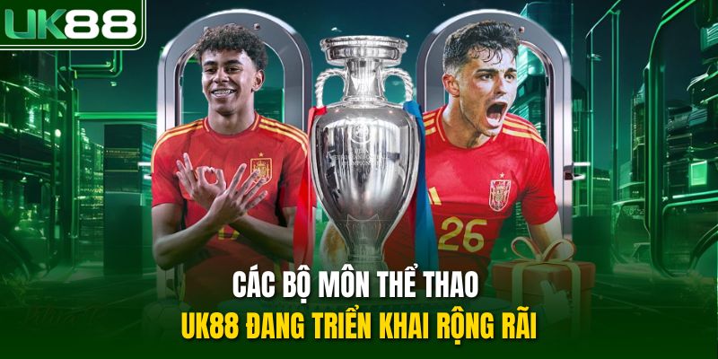 Các bộ môn thể thao UK88 đang triển khai rộng rãi