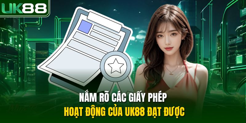 Nắm rõ các giấy phép hoạt động của UK88 đạt được