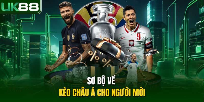 Sơ bộ về kèo châu Á cho người mới